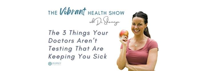 01: The 3 Things Your Doctors Aren’t Testing That Are Keeping You Sick