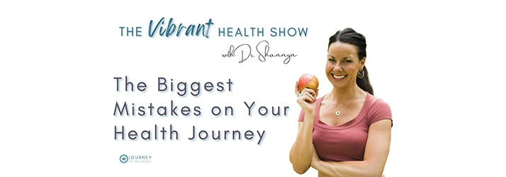 21: The Biggest Mistakes on Your Health Journey